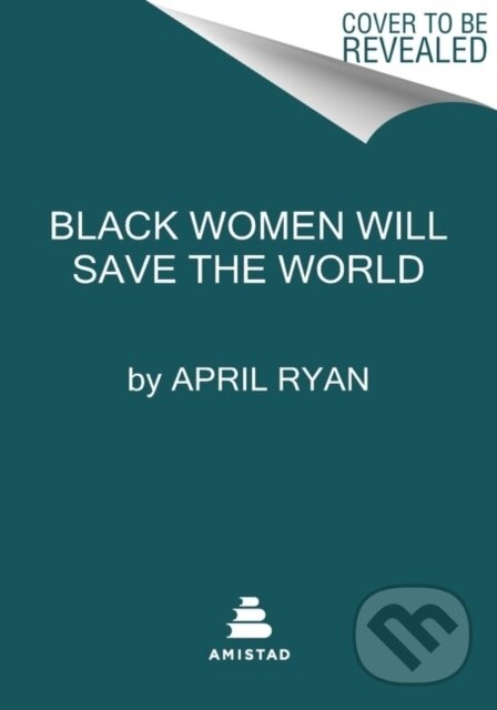 Levně Black Women Will Save the World (An Anthem) - April Ryan