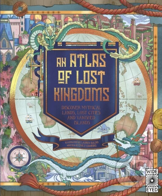 Levně An Atlas of Lost Kingdoms (Discover Mythical Lands, Lost Cities and Vanished Islands) - kniha z kategorie Pre deti a mládež