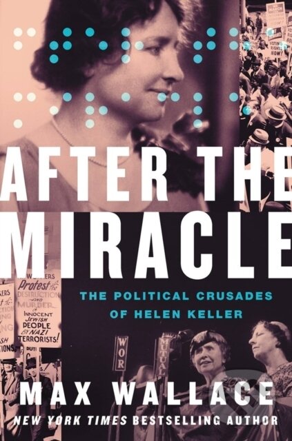 Levně After the Miracle (The Political Crusades of Helen Keller) - kniha z kategorie Politológia a politika