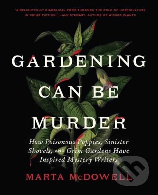 Levně Gardening Can Be Murder (How Poisonous Poppies, Sinister Shovels, and Grim Gardens Have Inspired Mystery Writers) - kniha z kategorie Chov zvierat