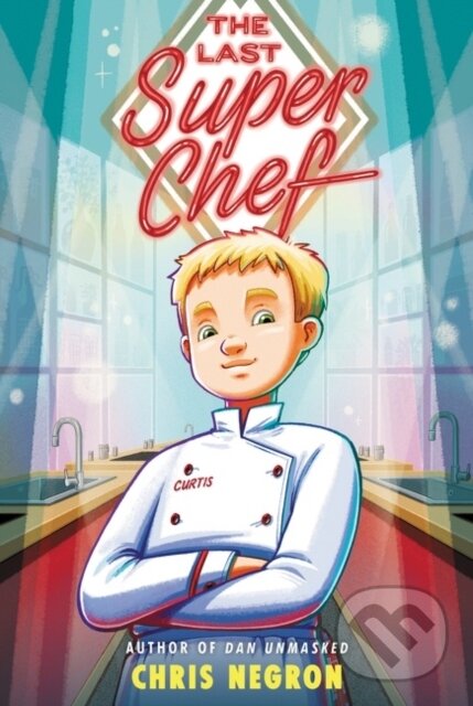 Levně The Last Super Chef - Chris Negron - kniha z kategorie Pre deti a mládež