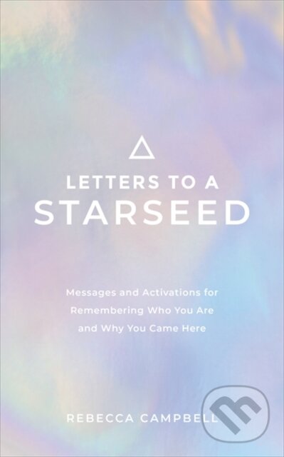 Levně Letters to a Starseed (Messages and Activations for Remembering Who You Are and Why You Came Here) - kniha z kategorie Spiritualita