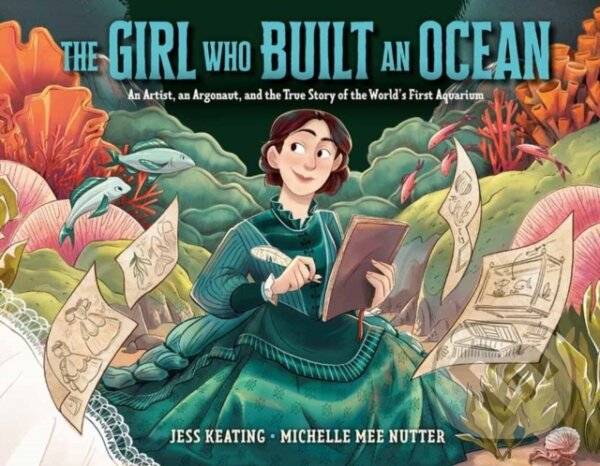 Levně The Girl Who Built an Ocean (An Artist, an Argonaut, and the True Story of the World's First Aquarium) - kniha z kategorie Pre deti a mládež