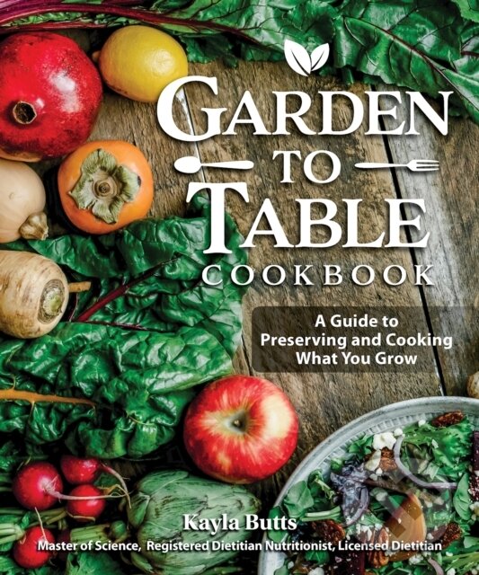Kniha: Garden to Table Cookbook (Kayla Butts)