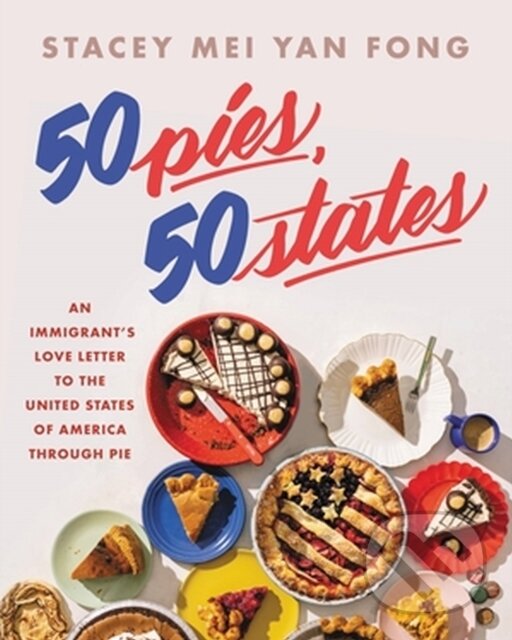 Levně 50 Pies, 50 States (An Immigrant's Love Letter to the United States Through Pie) - kniha z kategorie Zdravie a životný štýl