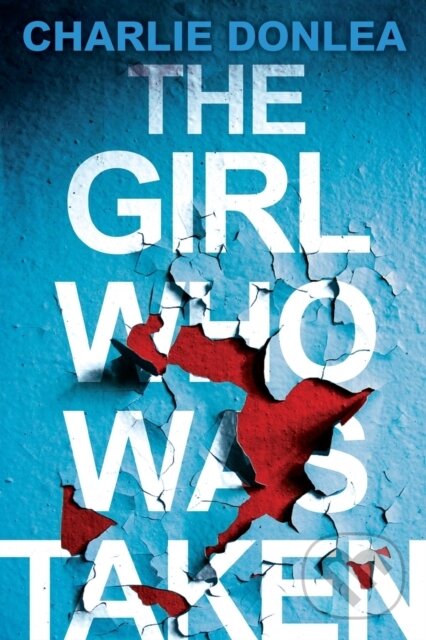 Levně The Girl Who Was Taken - Charlie Donlea - kniha z kategorie Beletria