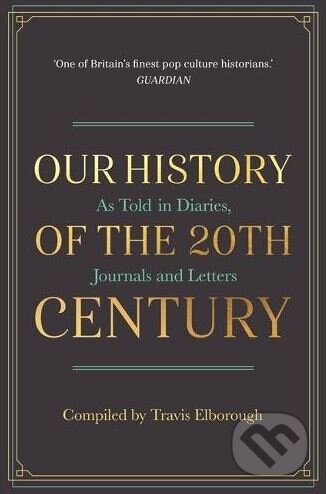 Levně Our History of the 20th Century (As Told in Diaries, Journals and Letters) - kniha z kategorie História