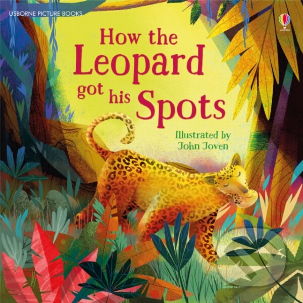 Kniha: How the Leopard got his Spots (Rosie Dickins). Usborne, 2017
