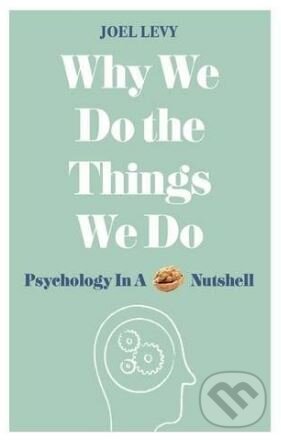 Kniha: Why We Do the Things We Do (Joel Levy). Michael O'Mara Books Ltd, 2017