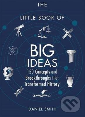 Levně The Little Book of Big Ideas (150 Concepts and Breakthroughs that Transformed History) - kniha z kategorie História