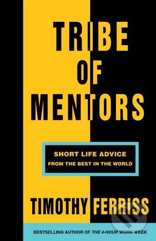 Levně Tribe of Mentors (Short Life Advice from the Best in the World) - kniha z kategorie Motivácia a sebarozvoj