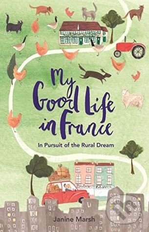 Levně My Good Life in France - Janine Marsh - kniha z kategorie Sprievodcovia Európou