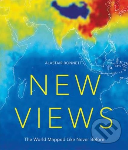 Levně New Views (The World Mapped Like Never Before) - Alastair Bonnett - kniha z kategorie Mapy