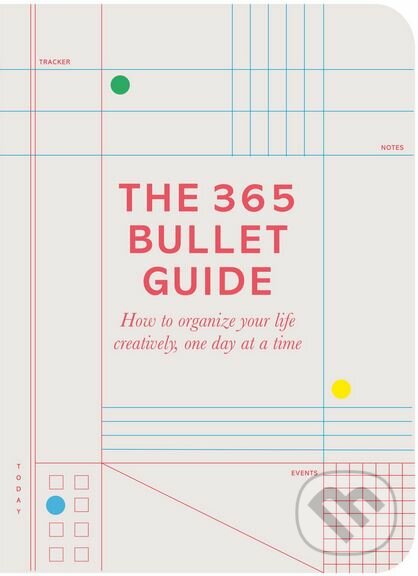 Levně The 365 Bullet Guide (How to organize your life creatively, one day at a time)