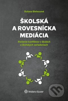 Školská a rovesnícka mediácia - Dušana Bieleszová, Wolters Kluwer, 2017