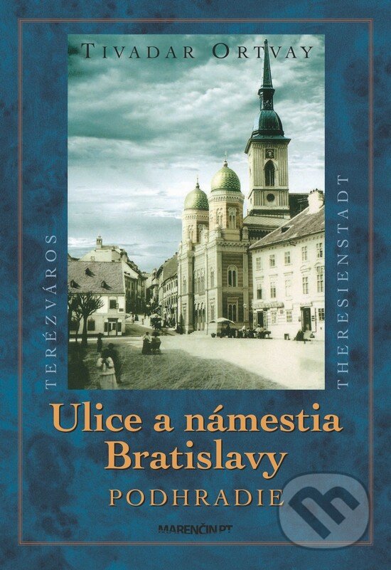 Levně Ulice a námestia Bratislavy - Podhradie - Tivadar Ortvay - kniha z kategorie História