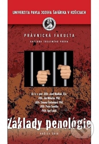 Kniha: Základy penológie (Jozef Madliak). Univerzita Pavla Jozefa Šafárika v Košiciach, 2010
