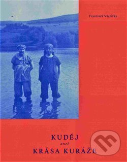 Levně Kuděj aneb krása kuráže - František Všetička - kniha z kategorie Životopisy