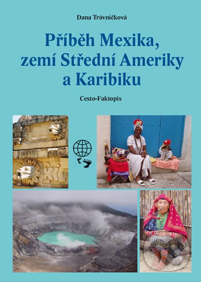Levně Příběh Mexika, zemí Střední Ameriky a Karibiku - Dana Trávníčková - kniha z kategorie Mapy a cestovanie