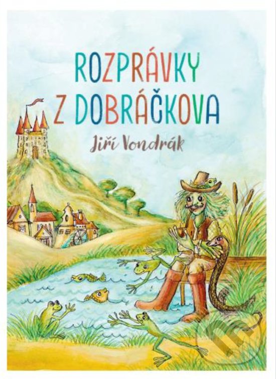 Levně Rozprávky z Dobráčkova - Jiří Vondrák - kniha z kategorie Rozprávky
