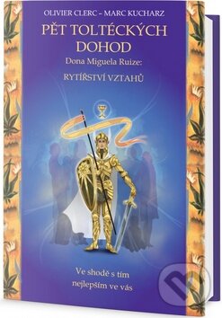 Kniha: Pět toltéckých dohod (Olivier Clerc a Marc Kucharz). Edice knihy Omega, 2017