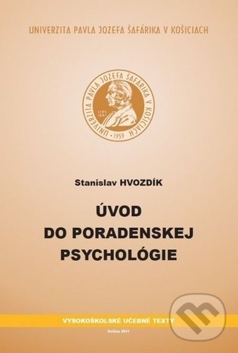 Úvod do poradenskej psychológie - Stanislav Hvozdík, Univerzita Pavla Jozefa Šafárika v Košiciach, 2011