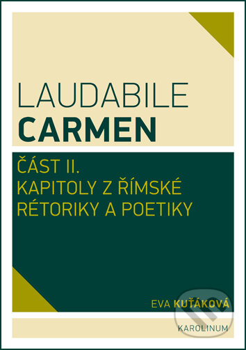 Levně Laudabile Carmen část II. (Kapitoly z římské rétoriky a poetiky) - kniha z kategorie Literárna veda
