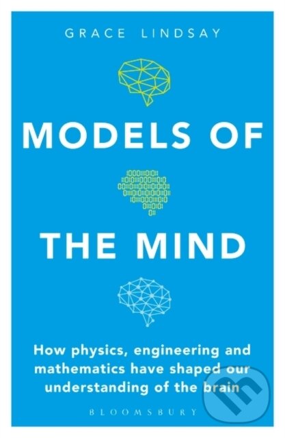 Levně Models of the Mind (How Physics, Engineering and Mathematics Have Shaped Our Understanding of the Brain) - kniha z kategorie Biológia