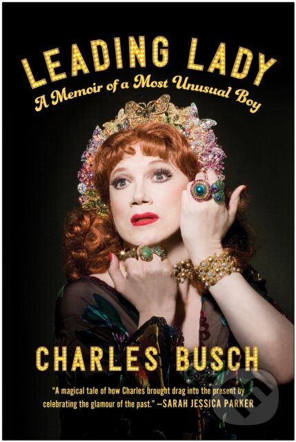 Levně Leading Lady (A Memoir of a Most Unusual Boy) - Charles Busch - kniha z kategorie Životopisy