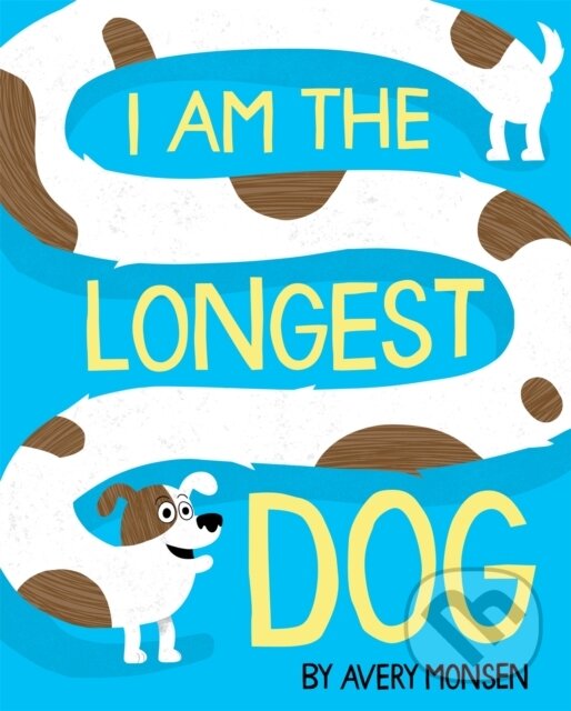 Levně I Am the Longest Dog - Avery Monsen - kniha z kategorie Naučné knihy
