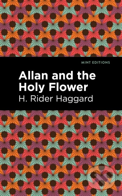 Kniha: Allan and the Holy Flower (H. Rider Haggard). , 2021