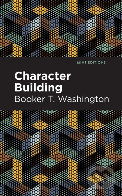Kniha: Character Building (Booker T. Washington). , 2021