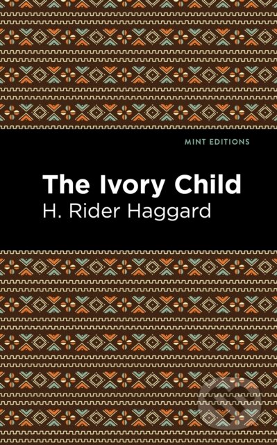 Kniha: The Ivory Child (H. Rider Haggard). , 2021