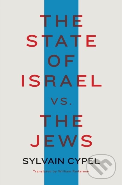 Levně The State of Israel vs. the Jews - Sylvain Cypel, William Rodarmor - kniha z kategorie História