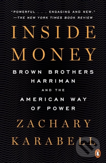 Levně Inside Money (Brown Brothers Harriman and the American Way of Power) - kniha z kategorie História