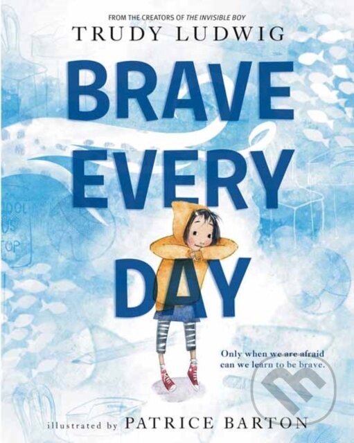 Levně Brave Every Day - Patrice Barton, Trudy Ludwig - kniha z kategorie Pre deti a mládež