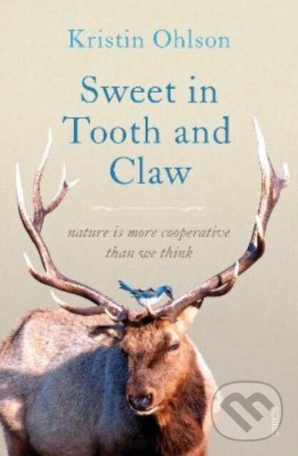 Levně Sweet in Tooth and Claw (nature is more cooperative than we think) - kniha z kategorie Geológia