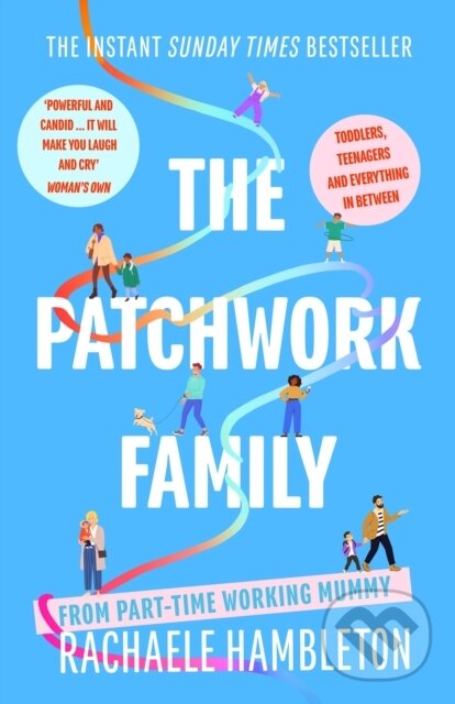 Levně The Patchwork Family (Toddlers, Teenagers and Everything in Between from Part-Time Working Mummy) - kniha z kategorie Domáca liečba