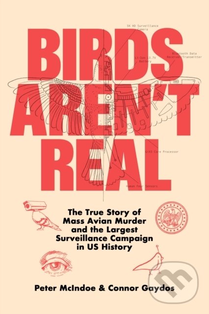 Levně Birds Aren't Real (The True Story of Mass Avian Murder and the Largest Surveillance Campaign in US History) - kniha z kategorie História