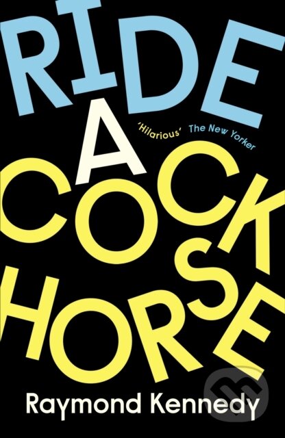 Levně Ride a Cockhorse - Raymond Kennedy - kniha z kategorie Beletria