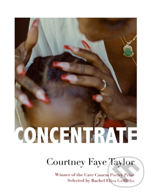 Levně Concentrate (Poems) - Courtney Faye Taylor - kniha z kategorie Životopisy, reportáže a myšlienky