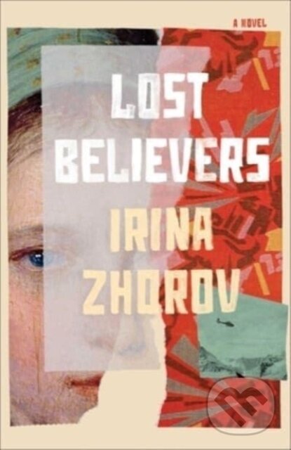 Levně Lost Believers (A Novel) - Irina Zhorov - kniha z kategorie Spoločenská beletria