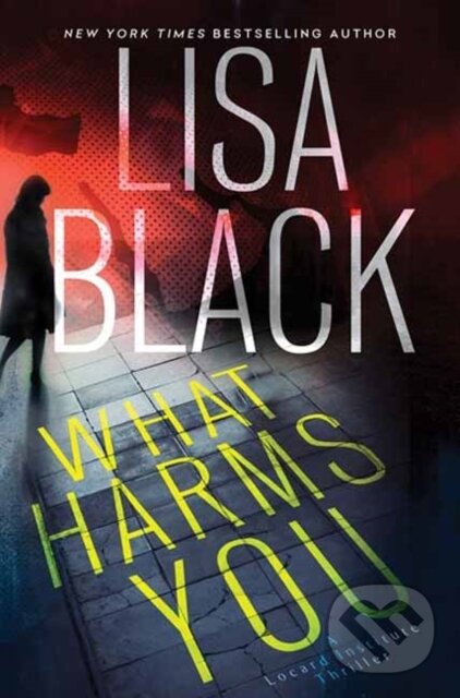 Levně What Harms You - Lisa Black - kniha z kategorie Thrillery