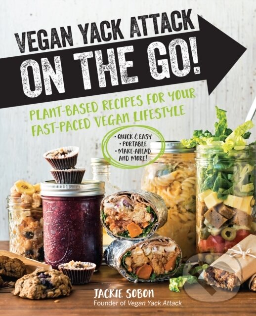 Levně Vegan Yack Attack on the Go! (Plant-Based Recipes for Your Fast-Paced Vegan Lifestyle •Quick & Easy •Portable •Make-Ahead •And More!) - kniha z…