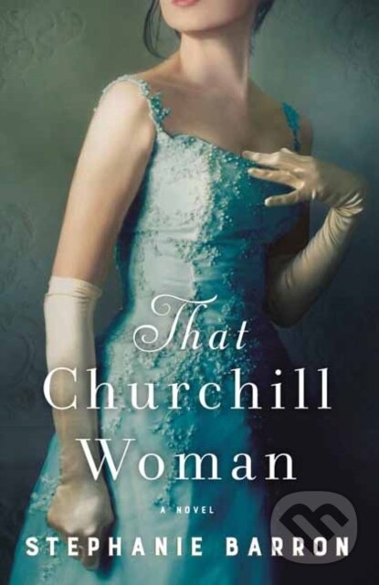 Levně That Churchill Woman (A Novel) - Stephanie Barron - kniha z kategorie Beletria