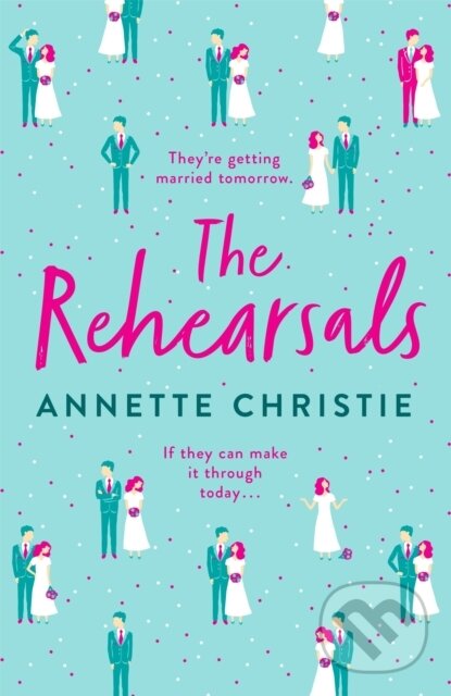 Levně Rehearsals (The wedding is tomorrow . . . if they can make it through today. An unforgettable romantic comedy) - kniha z kategorie Spoločenská…
