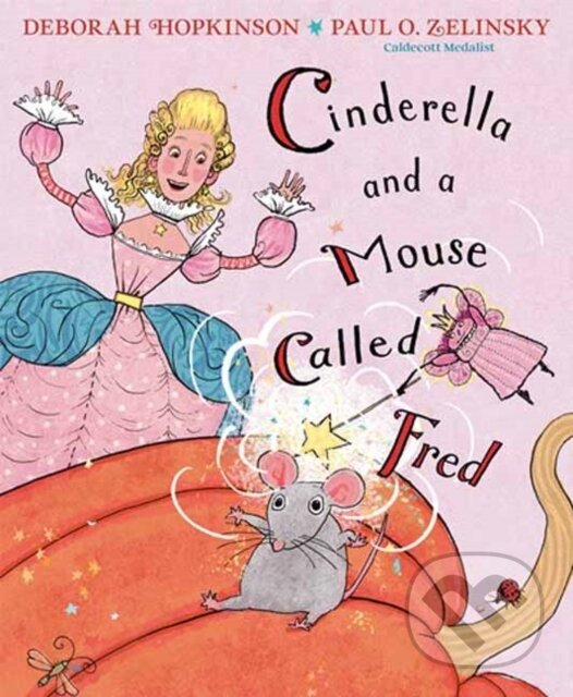 Levně Cinderella and a Mouse Called Fred - Deborah Hopkinson, Paul O. Zelinsky - kniha z kategorie Pre deti a mládež
