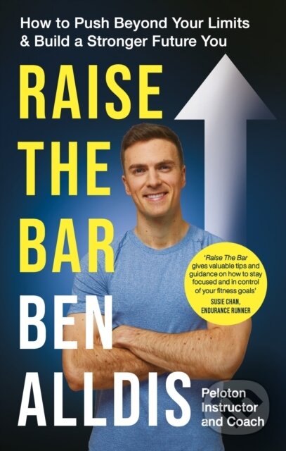 Levně Raise The Bar (How to Push Beyond Your Limits and Build a Stronger Future You) - kniha z kategorie Zdravie a životný štýl