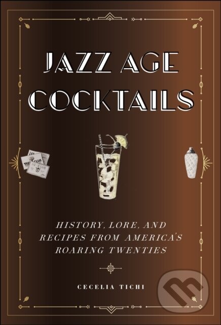 Levně Jazz Age Cocktails (History, Lore, and Recipes from America's Roaring Twenties) - kniha z kategorie Kuchárky