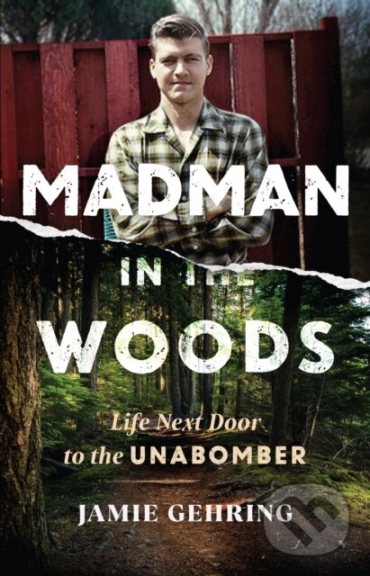 Levně Madman in the Woods (Life Next Door to the Unabomber) - kniha z kategorie Životopisy, reportáže a myšlienky